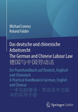Das deutsche und chinesische Arbeitsrecht The German and Chinese Labour Law 德国与中国劳动法 von Falder,  Roland, Lorenz,  Michael