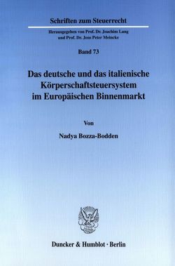 Das deutsche und das italienische Körperschaftsteuersystem im Europäischen Binnenmarkt. von Bozza-Bodden,  Nadya