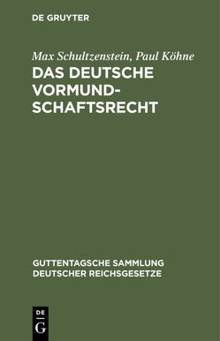Das deutsche Vormundschaftsrecht von Köhne,  Paul, Schultzenstein,  Max