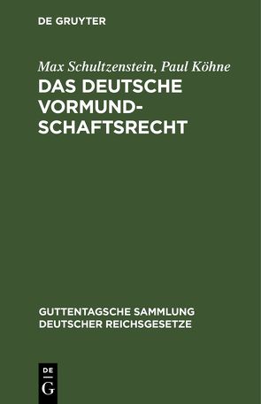 Das deutsche Vormundschaftsrecht von Köhne,  Paul, Schultzenstein,  Max