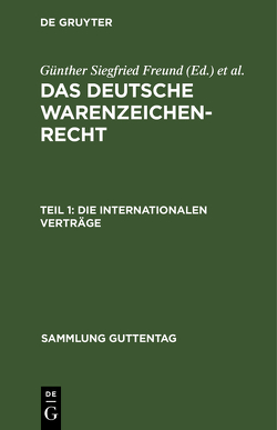 Das deutsche Warenzeichenrecht / Die internationalen Verträge von Freund,  Günther Siegfried, Jüngel,  Friedrich, Magnus,  Julius