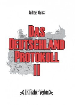 Das Deutschland Protokoll 2 von Clauss,  Andreas