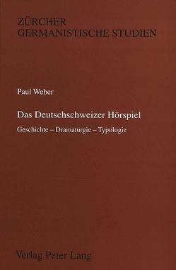 Das Deutschschweizer Hörspiel von Weber,  Paul