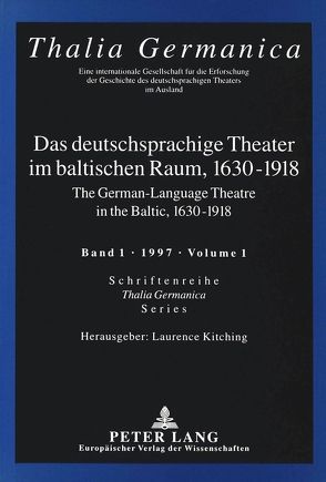 Das deutschsprachige Theater im baltischen Raum, 1630-1918 von Kitching,  Laurence
