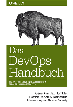 Das DevOps-Handbuch von Debois,  Patrick, Demmig,  Thomas, Humble,  Jez, Kim,  Gene, Willis,  John