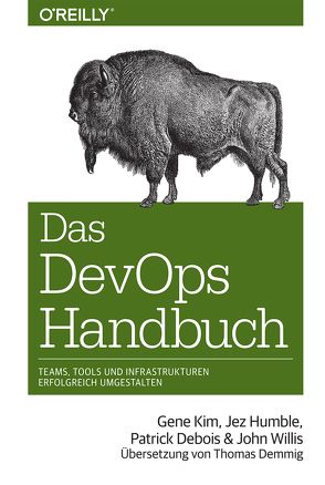 Das DevOps-Handbuch von Debois,  Patrick, Demmig,  Thomas, Humble,  Jez, Kim,  Gene, Willis,  John