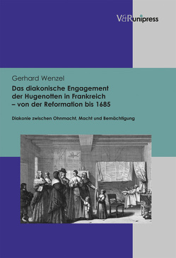 Das diakonische Engagement der Hugenotten in Frankreich – von der Reformation bis 1685 von Wenzel,  Gerhard