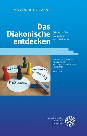 Das Diakonische entdecken von Horstmann,  Martin