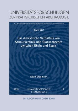 Das dialektische Verhältnis von Schnurkeramik und Glockenbecher zwischen Rhein und Saale von Großmann,  Ralph