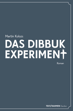 Das Dibbuk Experiment von Kolozs,  Martin