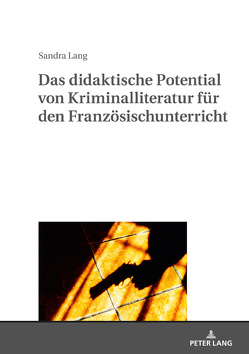 Das didaktische Potential von Kriminalliteratur für den Französischunterricht von Lang,  Sandra