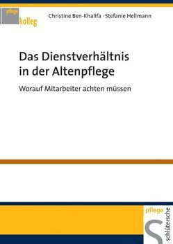 Das Dienstverhältnis in der Altenpflege von Ben-Khalifa,  Christine, Hellmann,  Stefanie