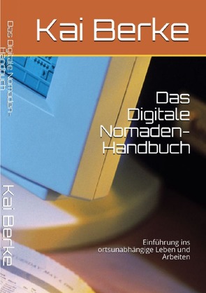 Das Digitale Nomaden- Handbuch von Berke,  Kai
