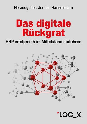 Das digitale Rückgrat von Betz,  Fabian, Braun,  Bernhard, Finke,  Lukas, Hanselmann,  Jochen, Mank,  Sebastian, Roppelt,  Oliver