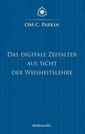 Das Digitale Zeitalter aus Sicht der Weisheitslehre von Parkin,  Om C