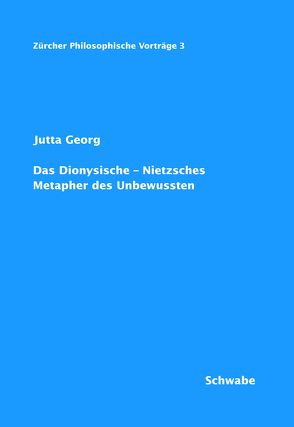 Das Dionysische – Nietzsches Metapher des Unbewussten von Georg,  Jutta, Rother,  Wolfgang