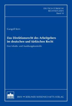 Das Direktionsrecht des Arbeitgebers im deutschen und türkischen Recht von Kern,  Gangolf