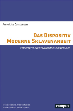 Das Dispositiv Moderne Sklavenarbeit von Carstensen,  Anne Lisa