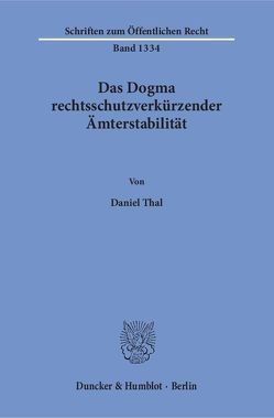 Das Dogma rechtsschutzverkürzender Ämterstabilität. von Thal,  Daniel
