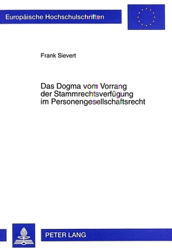 Das Dogma vom Vorrang der Stammrechtsverfügung im Personengesellschaftsrecht von Sievert,  Frank