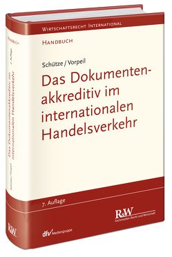 Das Dokumentenakkreditiv im internationalen Handelsverkehr von Schütze,  Rolf A, Vorpeil,  Klaus