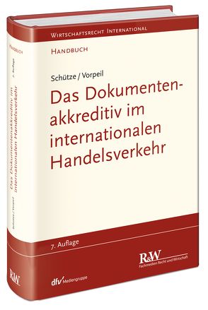 Das Dokumentenakkreditiv im internationalen Handelsverkehr von Schütze,  Rolf A, Vorpeil,  Klaus