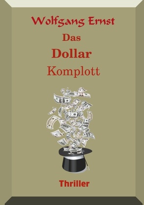 Das Dollarkomplott von Ernst,  Wolfgang