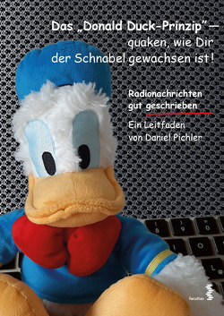 Das Donald Duck-Prinzip – quaken, wie Dir der Schnabel gewachsen ist! von Pichler Daniel