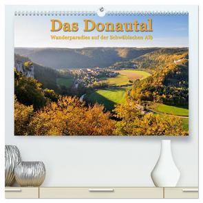 Das Donautal – Wanderparadies auf der Schwäbischen Alb (hochwertiger Premium Wandkalender 2024 DIN A2 quer), Kunstdruck in Hochglanz von Keller,  Markus