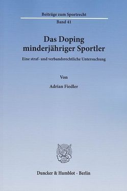 Das Doping minderjähriger Sportler. von Fiedler,  Adrian