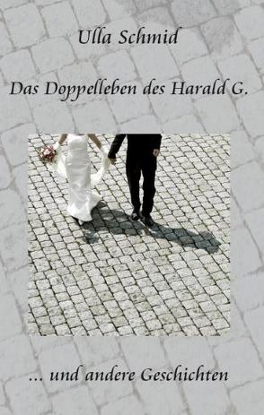 Das Doppelleben des Harald G. von Schmid,  Ulla
