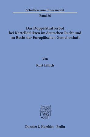 Das Doppelstrafverbot bei Kartelldelikten im deutschen Recht und im Recht der Europäischen Gemeinschaft. von Lillich,  Kurt