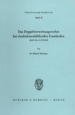 Das Doppelverwertungsverbot bei strafrahmenbildenden Umständen von Hettinger,  Michael