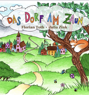 Das Dorf am Zaun von Toth,  Florian, Zink,  Julia