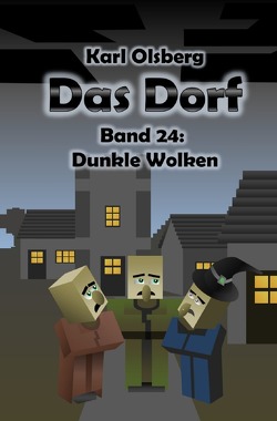 Das Dorf / Das Dorf Band 24: Dunkle Wolken von Olsberg,  Karl