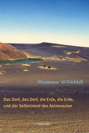 Das Dorf, das Dorf, die Erde, die Erde und der Selbstmord des Astronauten von Gaddafi,  Muammar al, Rotter,  Gernot