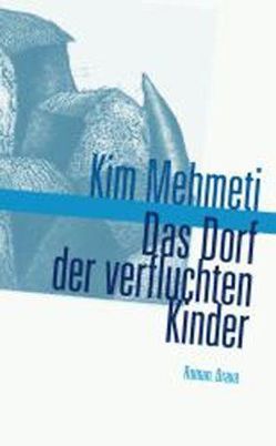 Das Dorf der verfluchten Kinder von Mehmeti,  Kim, Roehm,  Joachim