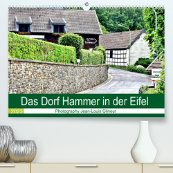 Das Dorf Hammer in der Eifel (Premium, hochwertiger DIN A2 Wandkalender 2023, Kunstdruck in Hochglanz) von Glineur,  Jean-Louis