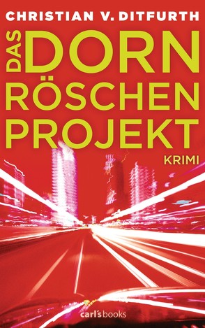 Das Dornröschen-Projekt von Ditfurth,  Christian v.