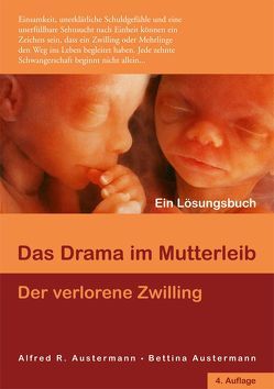 Das Drama im Mutterleib – Der verlorene Zwilling von Austermann,  Alfred, Austermann,  Bettina