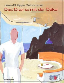 Das Drama mit der Deko von Delhomme,  Jean-Philippe, Grimm,  Florian