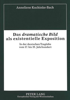 Das «dramatische Bild» als existentielle Exposition von Kuchinke-Bach,  Anneliese