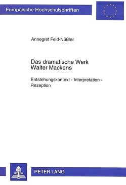 Das dramatische Werk Walter Mackens von Feld-Nüssler,  Annegret