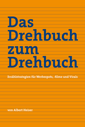 Das Drehbuch zum Drehbuch von Heiser,  Albert