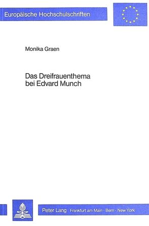 Das Dreifrauenthema bei Edvard Munch von Graen,  Monika