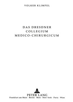 Das Dresdner Collegium medico-chirurgicum (1748-1813) von Klimpel,  Volker