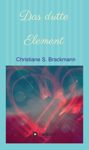 Das dritte Element von Brackmann,  Christiane S.