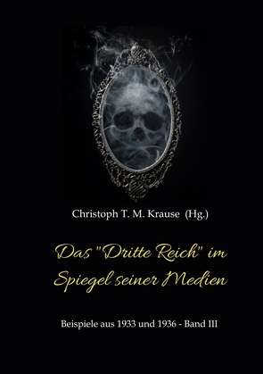 Das „Dritte Reich“ im Spiegel seiner Medien von Krause,  Christoph T. M.