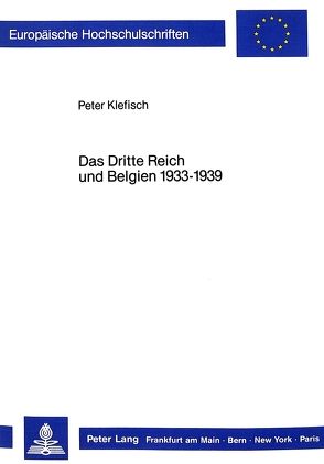 Das Dritte Reich und Belgien 1933-1939 von Klefisch,  Peter