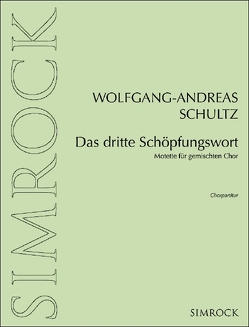 Das dritte Schöpfungswort von Schultz,  Wolfgang-Andreas